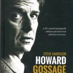 Steve Harrison: Howard Gossage - A 20. század legnagyobb reklámszakemberének elfeledett története fotó