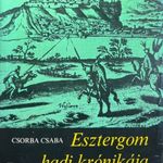 Csorba Csaba - Esztergom hadi krónikája fotó