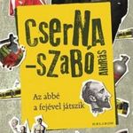 Cserna-Szabó András: Az abbé a fejével játszik fotó