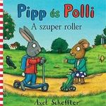 Axel Scheffler - Pipp és Polli - A szuper roller fotó