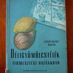 Déligyümölcsfélék termesztése hazánkban (Jeszenszky Árpád) Mezőgazdasági Kiadó 1959. B/24/32 fotó
