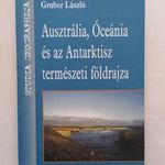 Gruber László: Ausztrália, Óceánia és az Antarktisz természeti földrajza fotó
