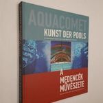 A medencék művészete - Aquacomet - Medencék és medencefedések (Új!) (*110) fotó