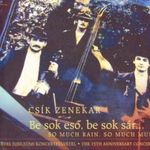 Csík Zenekar - Be sok eső, be sok sár (CD) fotó