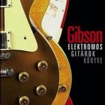 Gibson Elektromos gitárok könyve fotó