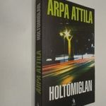 Árpa Attila: Holtomiglan (*85) fotó
