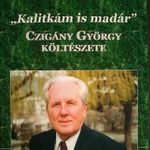 "Kalitkám is madár" Czigány György Költészete - Né fotó