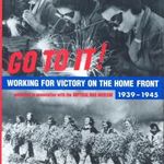Go to it! - Working for Victory on the Home Front 1939 - 1945 fotó