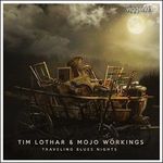 Tim Lothar & Mojo Workings - Traveling Blues Nights (CD - bontatlan) fotó