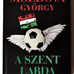 Moldova György: A szent labda. Vallomás a magyar fociról fotó