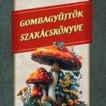 Tolnai Kálmán - Gombagyűjtők szakácskönyve fotó