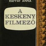 Raffay Anna: A keskenyfilmező 1973 fotó
