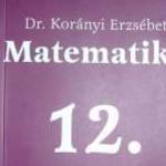 Dr Korányi Erzsébet Matematika tankönyv gimnázium 12 fotó