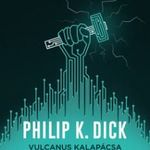 Philip K. Dick - Vulcanus kalapácsa fotó