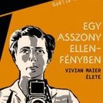 Egy asszony ellenfényben - Vivian Maier élete [Rak fotó