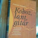 Fodor Ferenc - Koboz, lant, gitár (A pengetős hangszerek jelenléte a magyarság történetében) fotó