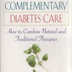 Alternative and Complementary Diabetes Care: How to Combine Natural and Traditional Therapies fotó