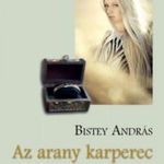 Bistey András: Az arany karperec - Elbeszélések fotó