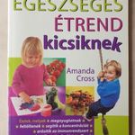 Amanda Cross - Egészséges étrend kicsiknek - a legjobb receptek, szakácskönyv -T16b fotó