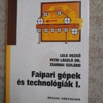 Lele Dezső - Petri László - Zsarnai Szilárd: Faipari gépek és technológiák I. (2004) fotó
