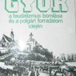 Balázs Péter Győr a feudalizmus bomlása és a polgári forradalom idején / könyv fotó