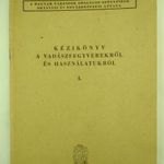 Kecsmár István: Kézikönyv a vadászfegyverekről és használatukról I. TÖREDÉK VADÁSZAT fotó
