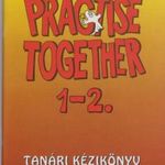 Practise Together 1-2. Tanári Kézikönyv fotó