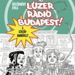 Böszörményi Gyula: Lúzer Rádió, Budapest 6. - A szívzűr-hadművelet fotó