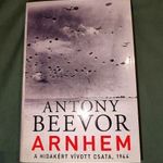 Arnhem - A hidakért vívott csata, 1944 - Antony Beevor - ÚJ KÖNYV! fotó