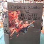 Várkonyi Nándor: Az elveszett Paradicsom - A teljes mű első kiadása! fotó