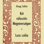 Onagy Zoltán - Két választás Magyarországon - Luca széke fotó