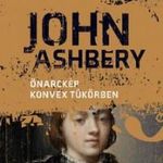 John Ashbery - Önarckép konvex tükörben fotó