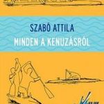 Szabó Attila - MINDEN A KENUZÁSRÓL fotó
