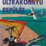 Bede Tibor: Motoros ultrakönnyű repülés- Elmélet, gyakorlat, géptípusok, információk fotó