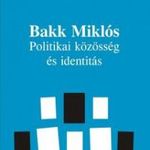 Bakk Miklós - Politikai közösség és identitás fotó