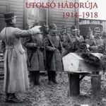 A régi Magyarország utolsó háborúja, 1914-1918 fotó