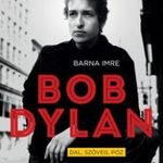 BARNA IMRE - Bob Dylan. Dal, szöveg, póz fotó