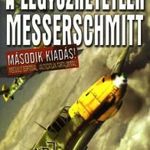 A legyőzhetetlen Messerschmitt - Mítosz, legenda és valóság (antikvár) fotó