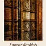 A magyar könyvkötés a gótikától a művészkönyvekig fotó