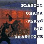 Plastic Ohara: Plays &CenterDot; Big Drastique fotó