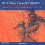 Boris Kova&ccaron; & LaDaABa Orchest - Ballads At The End Of Time La Danza Part Two CD fotó