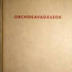 Orchideavadászok (Frantisek Flos) 1960 (7kép+tartalom) Útleírás (kiadó: ARTIA , Praha) fotó
