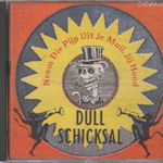 Dull Schicksal: Neem Die Pijp Uit Je Muil, Jij Hond (CD) fotó