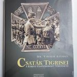 Dr. Virágh Ajtony: Csaták tigrisei - A Károly csapatkereszt története könyv (védőfóliázott) fotó