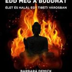 Barbara Demick: Edd meg a Buddhát - Élet és halál egy tibeti városban fotó