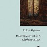 E. T. A. Hoffmann: Martin mester és a Kádársegédek - ÚJSZERŰ állapotban (*47) fotó