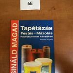 6E Csináld Magad - Tapétázás, festés, mázolás, padlóburkolat készítése fotó