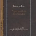 Balassa M. Iván: A parasztház évszázadai - A magyar lakóház középkori fejlődésének vázlata fotó