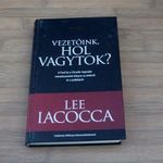 Lee Iacocca Vezetőink, hol vagytok? - A Ford és a Chrysler legendás menedzserének könyve ... fotó