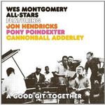 Wes Montgomery All-Stars feat Jon Hendricks, Pony Poindexter, Cannonball Adderley: A Good Git-Togeth fotó